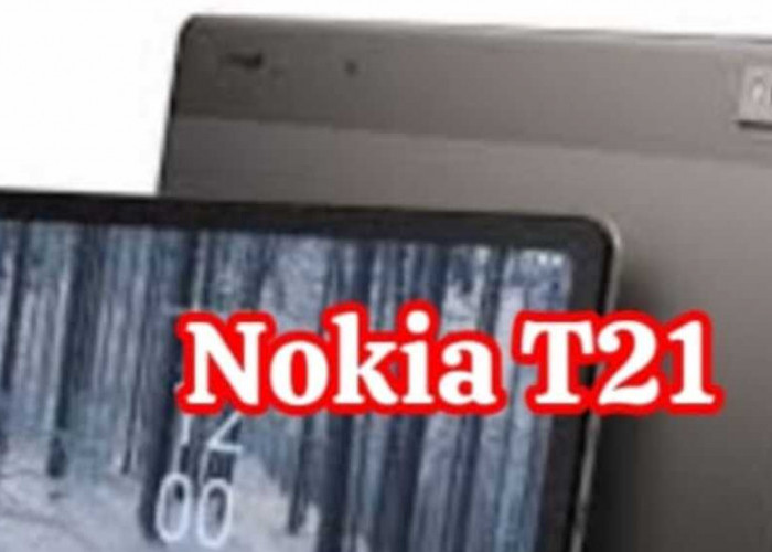 Nokia T21: Eksplorasi Tablet Terjangkau dengan Desain Tangguh dan Performa Unggul