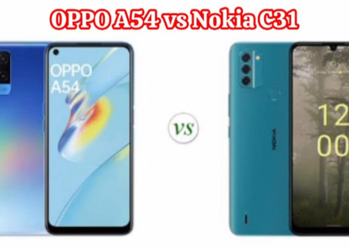 Perang Spesifikasi: Nokia C31 vs OPPO A54, Pertempuran Handal dalam Kisaran Harga Rp1 Jutaan