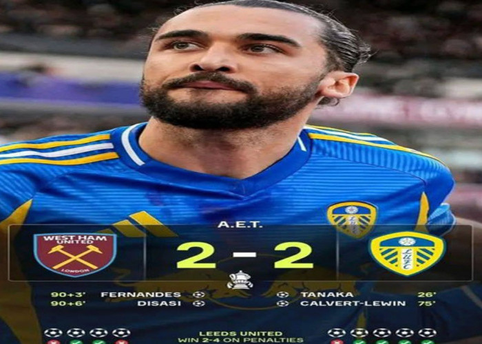 Hasil FA Cup: Leeds United Tumbangkan West Ham Lewat Adu Penalti. 