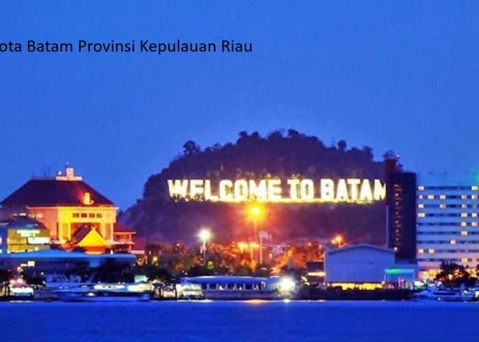 Pemekaran Wilayah Kota Batam di Provinsi Kepulauan Riau: Menuju Masa Depan Lebih Cerah dan Berkembang