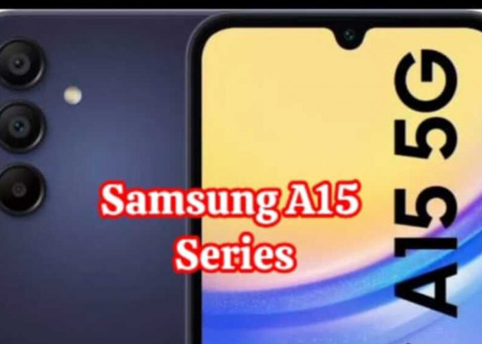 Samsung Galaxy A15 Series: Meningkatkan Pengalaman Digital dengan Harga Terjangkau