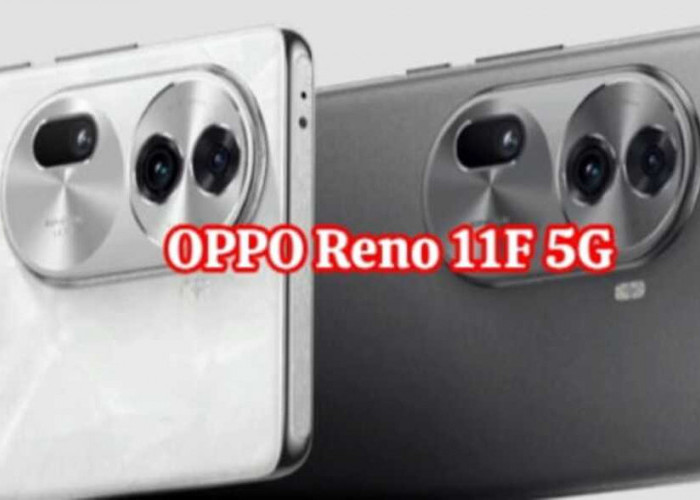 Oppo Reno 11F 5G: Menggebrak Pasar dengan Inovasi Terbaru