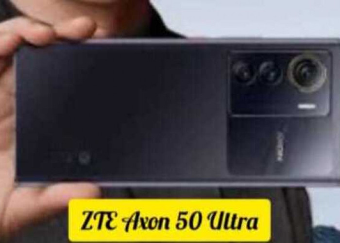 ZTE Axon 50 Ultra, HP Android dengan Fitur Unik dan Tampilan Nyentrik
