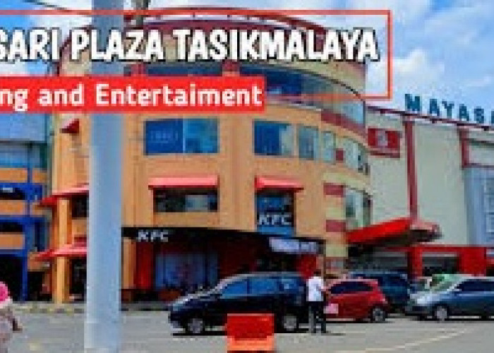 Inilah 4 Mall Mewah di Kabupaten Tasikmalaya Provinsi Jawa Barat, Bisa untuk Wisata dan Hiburan...