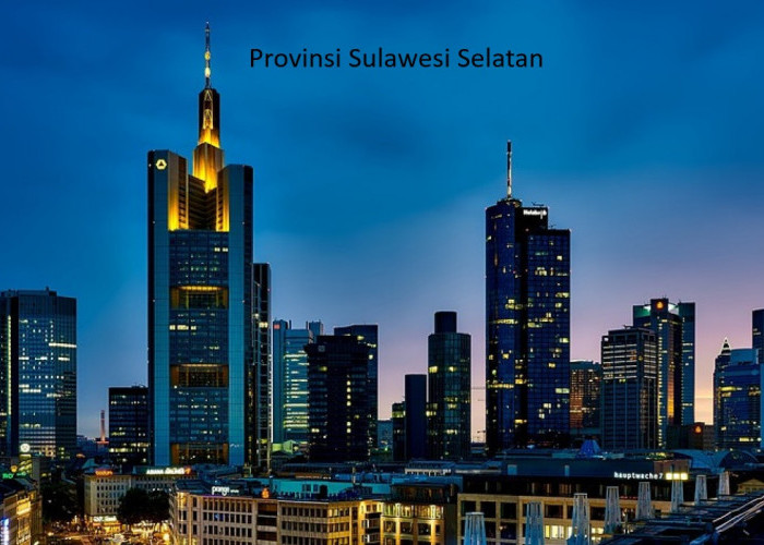 Pembentukan 2 Provinsi Baru di Sulawesi Selatan Wacana Pemekaran untuk Pemerataan Pembangunan