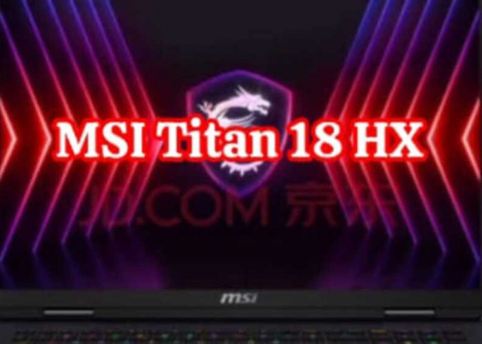 MSI Titan 18 HX: Laptop Gaming Monster dengan Spesifikasi Fantastis dan Harga yang Mengejutkan