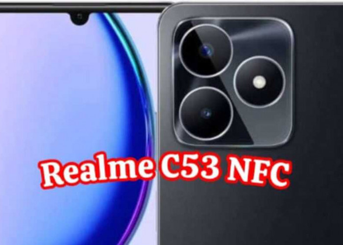  Realme C53 NFC: Merangkai Keamanan dan Performa Optimal di Dunia Entry Level