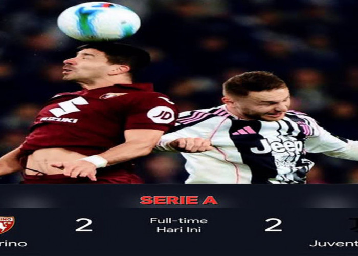 Hasil Torino Vs Juventus 2-2: Ditahan Torino 2-2 Juventus Gagal ke Liga Champions.