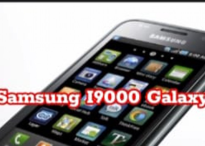  Samsung I9000 Galaxy S: Mengukir Legenda dalam Eksplorasi Ponsel Android