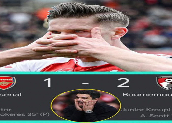 Hasil Arsenal VS Bournemouth: Arsenal Tumbang 1-2 dari Bournemouth.