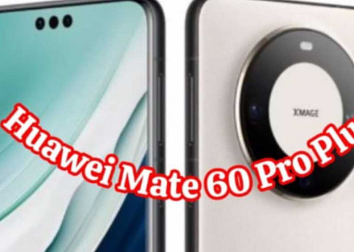  Inovasi Tanpa Batas: Review Mendalam Huawei Mate 60 Pro Plus