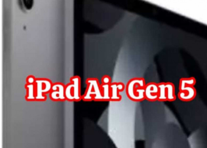  Eksplorasi Mendalam iPad Air Gen 5: Tablet Premium dengan Layar Liquid Retina dan Performa Gahar dari Apple