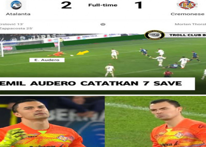 Hasil Atalanta vs Cremonese: Atalanta Tekuk Cremonese 2-1, Emil Gemilang dengan 7 Save.