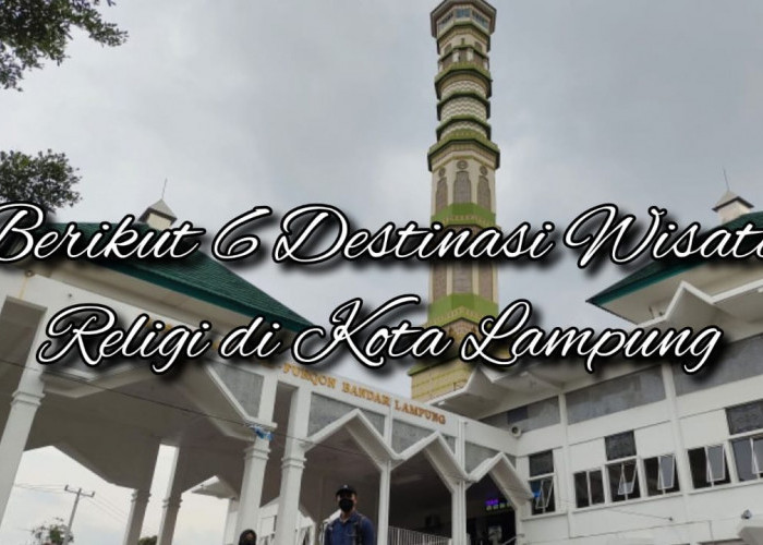 Wisata Rohani di Lampung: Mempersembahkan Perjalanan ke Destinasi Religi Tersembunyi