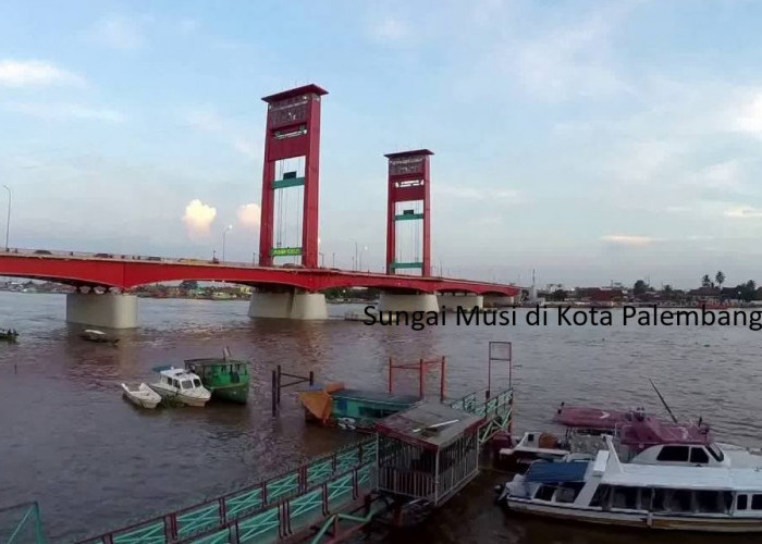 Sungai Musi Kota Palembang Surga Tersembunyi Wisata Indonesia yang Mencuri Perhatian Dunia