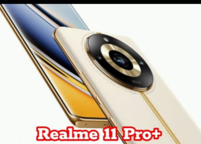 Realme 11 Pro+: Melesat Tinggi dengan Kombinasi Layar Canggih, Kamera Super, dan Performa Tanpa Batas