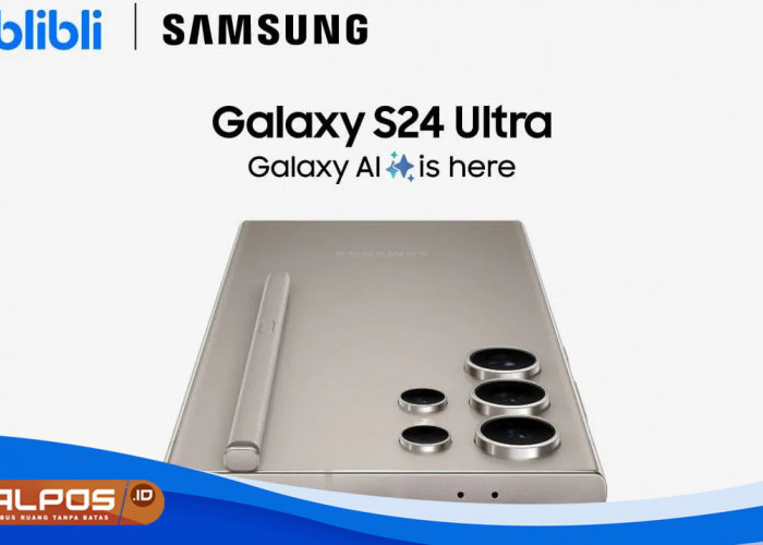 Blibli Gelar Pesta Diskon : Pre-order Samsung Galaxy S24 Series Dibuka dengan Bonus Menggiurkan !