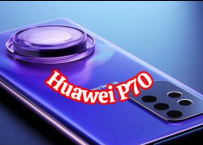 Huawei P70 - Terobosan Fotografi dengan Kamera 50MP dan Inovasi Layar OLED 1,5K 6,7 Inci