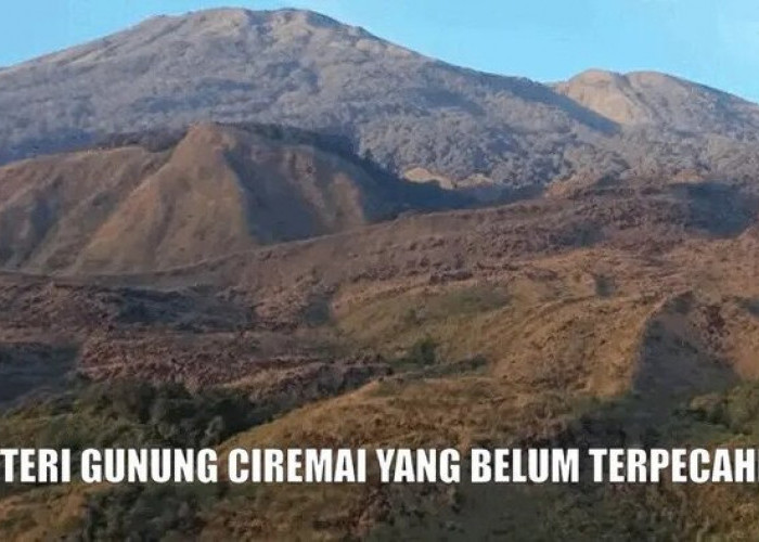 Misteri Gunung Ciremai di Cirebon, Teka-Teki tak Terpecahkan dalam Bayangan Gunung Suci 