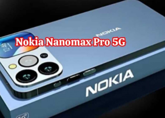 Nokia Nanomax Pro 5G: Tercanggih di Tahun Ini dengan Harga Terjangkau Hanya Rp4 Jutaan