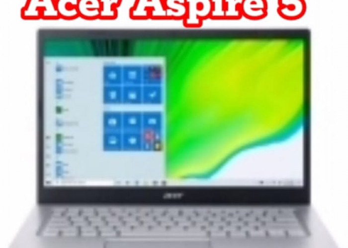Acer Aspire 5: Laptop Terjangkau dengan Kinerja Optimal