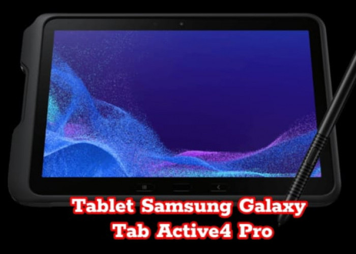  Samsung Galaxy Tab Active4 Pro, Tahan Terendam Air Tawar Sedalam 2,5 Meter. Buat Konsumen Greget 