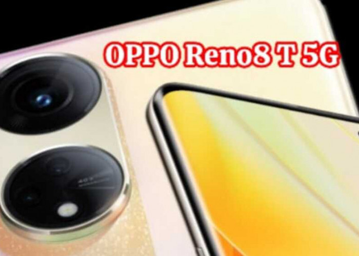 OPPO Reno8 T 5G: Menguak Keunggulan Ponsel Super Cepat dengan Kamera 108 MP dan Layar AMOLED 120Hz