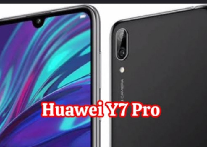 Huawei Y7 Pro - Kehebatan  Tersembunyi dalam Elegansi  dan Efisiensi
