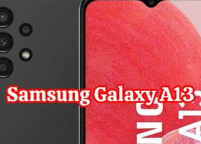Samsung Galaxy A13: Mengukir Prestasi dengan Kamera Empat 50MP, Performa Tangguh, dan Desain yang Memukau
