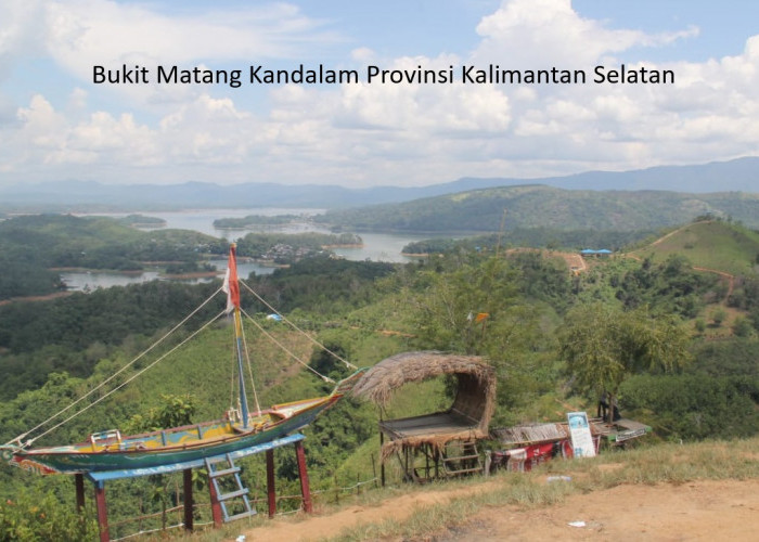 Bukit Matang Kaladan: Menjelajahi Surga Tersembunyi di Kabupaten Banjar Provinsi Kalimantan Selatan