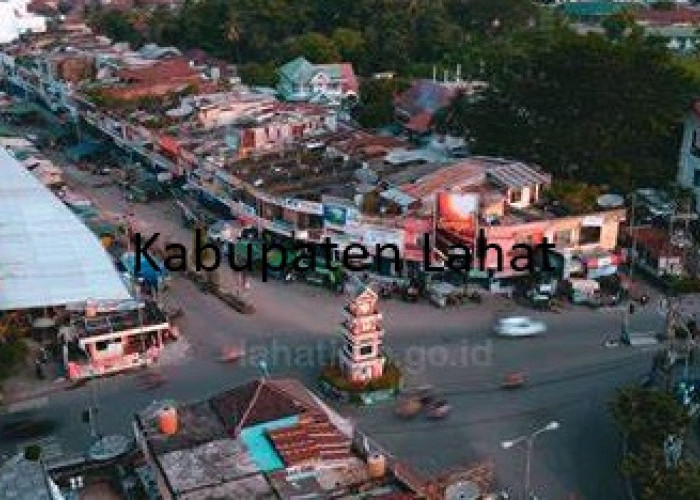 Terbaru! Kabupaten Lahat Provinsi Sumatera Selatan Calon Ibukota Provinsi Palapa Selatan