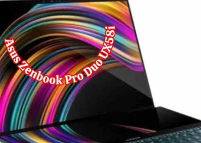  Asus Zenbook Pro Duo UX581: Membuka Bab Baru Inovasi dengan Dual Screen OLED 4K