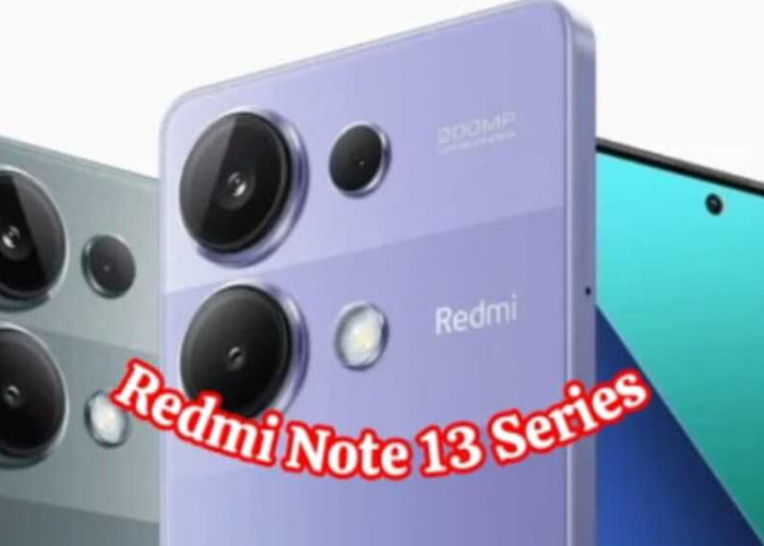 Melangkah Lebih Jauh dengan Redmi Note 13 Series: Inovasi Xiaomi di Puncak Performa dan Kreativitas