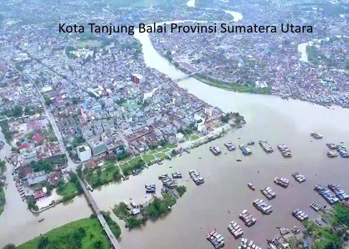 Tanjung Balai: Calon Ibukota Provinsi Sumatera Timur, Mengungkap 4 Fakta Menarik dan Wacana Pembentukan Baru