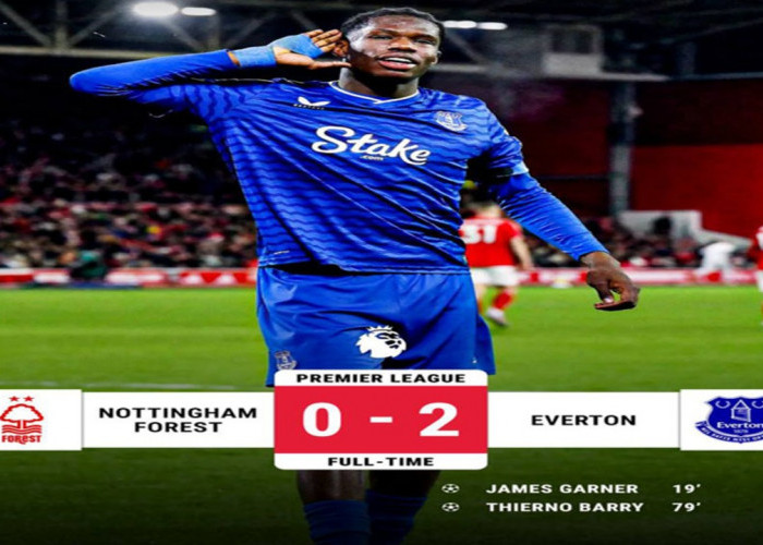 Hasil Liga Premier Inggris: Everton Nottingham Forest 2-0.