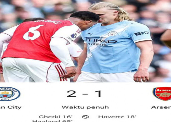 Hasil Man City Hantam Arsenal 2-1! Puncak Klasemen Goyah.