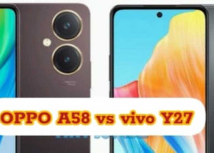 OPPO A58 vs vivo Y27:  Pertarungan Ketat di  Segmen Ponsel Rp2 Jutaan