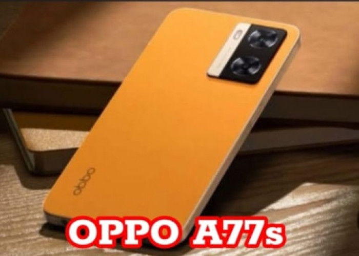 OPPO A77s: Menggebrak  Pasar dengan Keunggulan Performa, Kamera, dan Daya Tahan Baterai