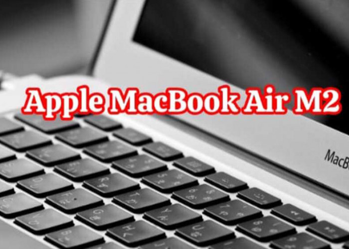 MacBook Air M2: Keseimbangan Sempurna Antara Portabilitas dan Performa Tinggi