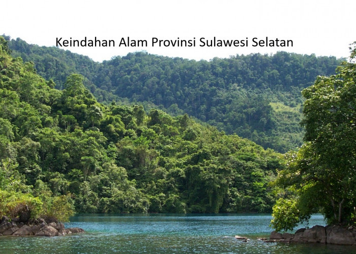 Rencana Pemekaran Wilayah Sulawesi Selatan: Mengoptimalkan Pemanfataan Sumber Daya Alam
