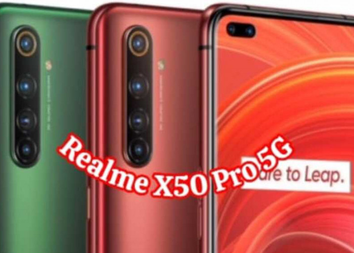 Eksklusif dan Keren: Realme X50 Pro 5G Dengan Desain Premium, dan Kamera Serba Bisa