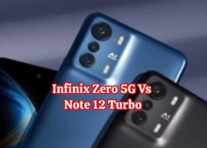  Infinix Zero 5G atau Infinix Note 12 Turbo, Mana yang Jadi Pilihan Utama Anda?