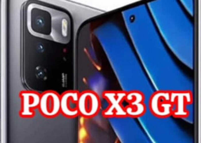 POCO X3 GT: Kombinasi Performa Kencang, Layar AMOLED 120Hz, dan Kamera Terbaik dalam Kesempurnaan Harga