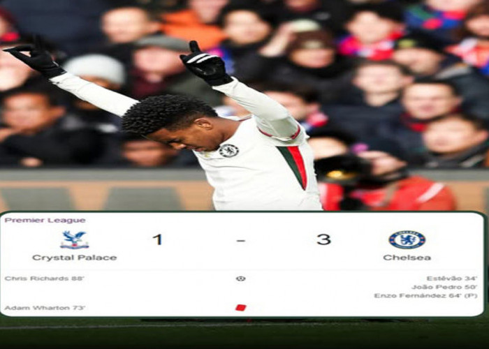 Hasil Crystal Palace vs Chelsea 1-3: The Blues Tembus 4 Besar.