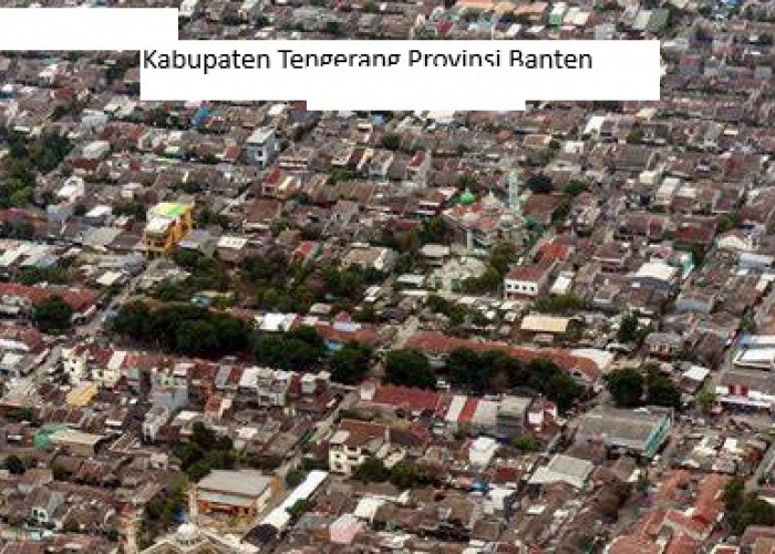 Pemekaran Kabupaten Tangerang Menuju Terbentuknya Provinsi Tangerang Raya
