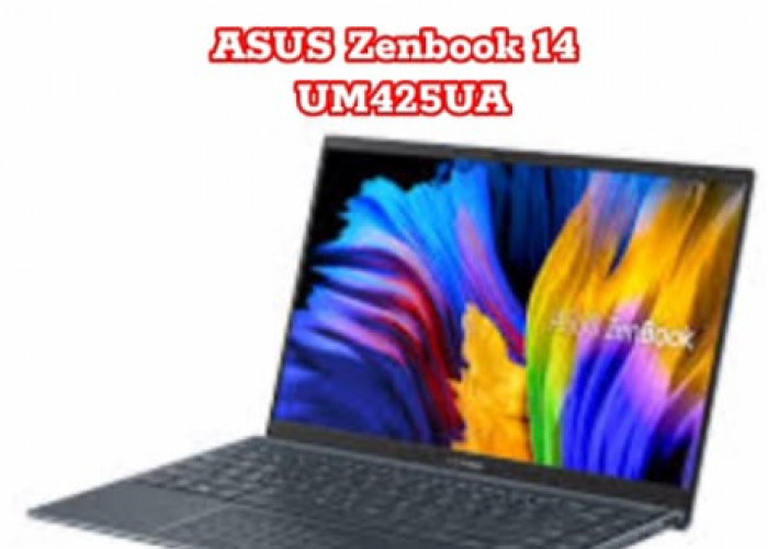 ASUS Zenbook 14 UM425UA: Tipis, Ringkas dan Performa Tinggi dengan AMD Ryzen 5000 Series