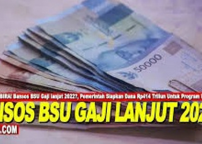 Bansos BSU Gaji Cair Lagi, Lewat Tanggal 20 Desember 2022 ‘Hangus’