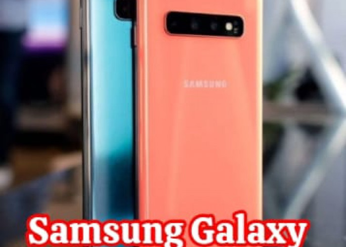 Samsung Galaxy S10 Plus, Generasi Terbaru Samsung, Dilengkapi Dynamic AMOLED, Tampilan Layar Tanpa Bezel 