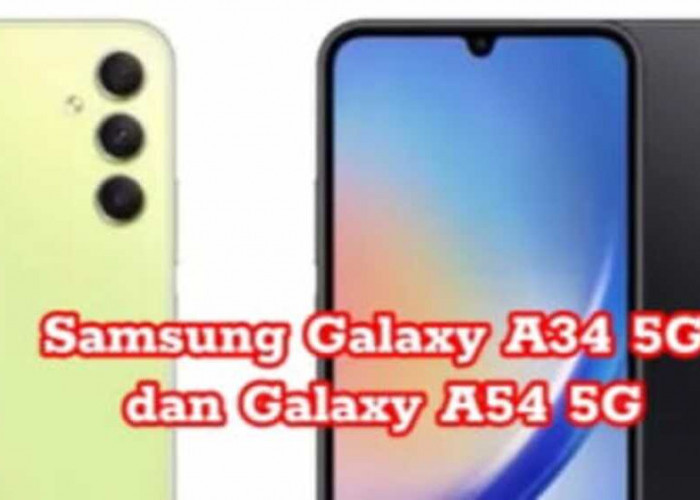  Duel Hebat Galaxy A34 5G  vs. A54 5G: Keindahan dan  Power di Genggaman Anda