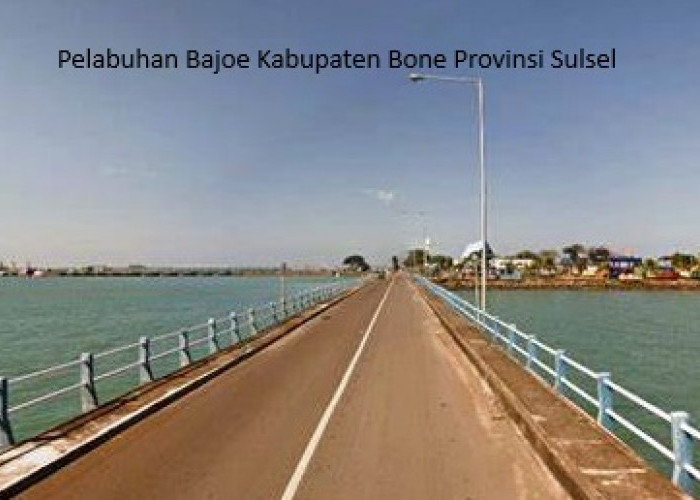 Pemekaran Wilayah Sulawesi Selatan: Kabupaten Bone dan Pelabuhan Bajoe sebagai Pusat Ekspor-Impor Terbesar